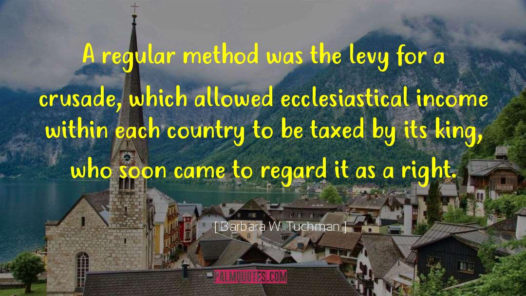 Barbara W. Tuchman Quotes: A regular method was the