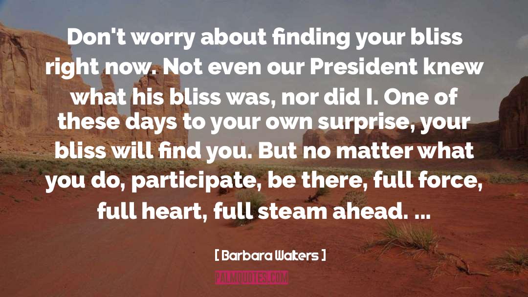 Barbara Walters Quotes: Don't worry about finding your