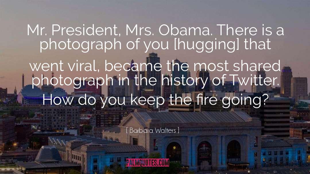 Barbara Walters Quotes: Mr. President, Mrs. Obama. There