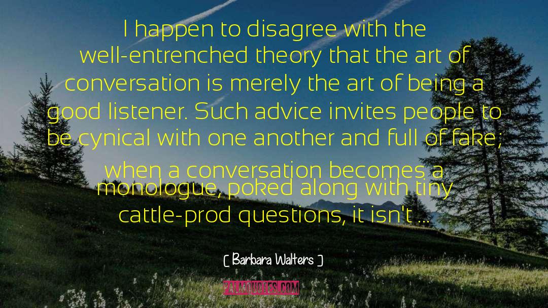 Barbara Walters Quotes: I happen to disagree with