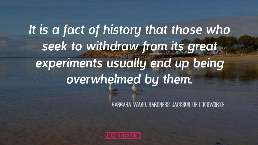 Barbara Ward, Baroness Jackson Of Lodsworth Quotes: It is a fact of