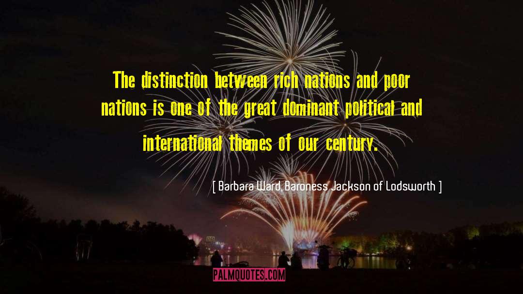 Barbara Ward, Baroness Jackson Of Lodsworth Quotes: The distinction between rich nations