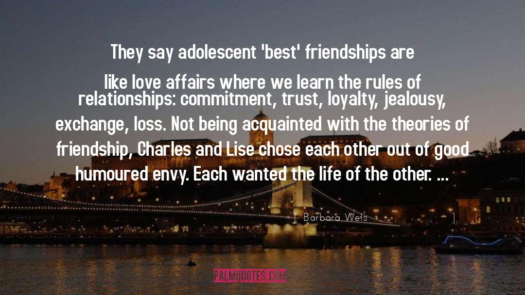 Barbara Wels Quotes: They say adolescent 'best' friendships