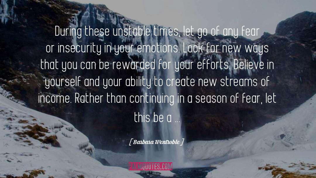 Barbara Wentroble Quotes: During these unstable times, let