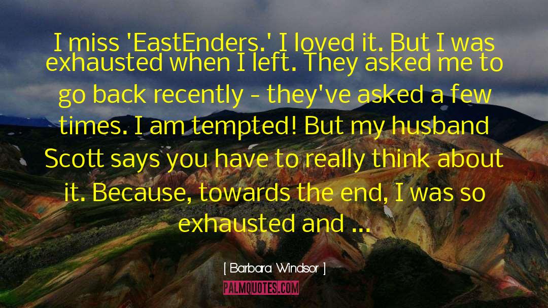 Barbara Windsor Quotes: I miss 'EastEnders.' I loved