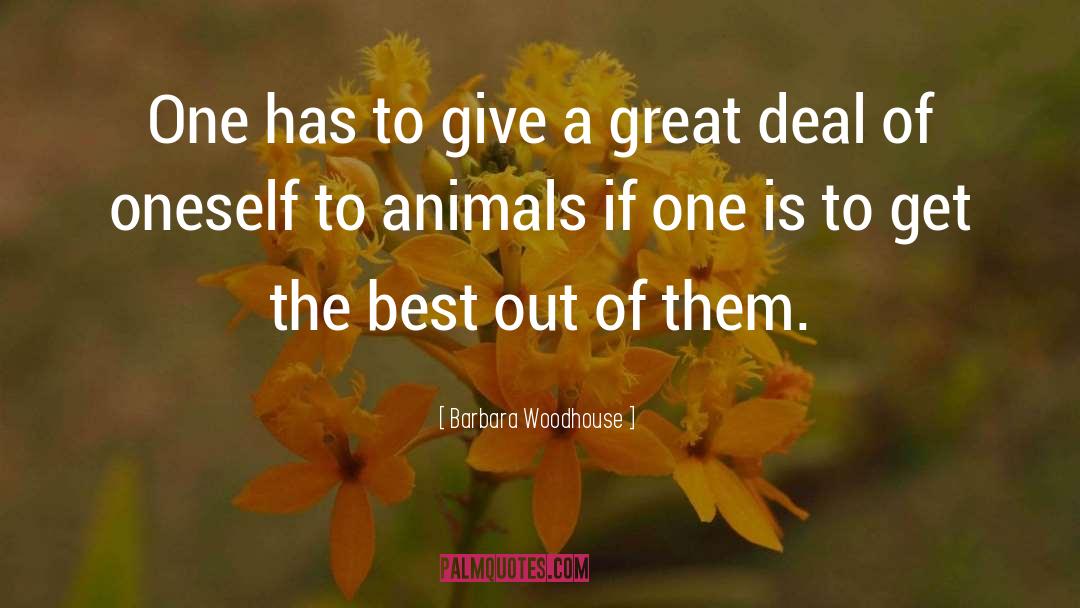 Barbara Woodhouse Quotes: One has to give a