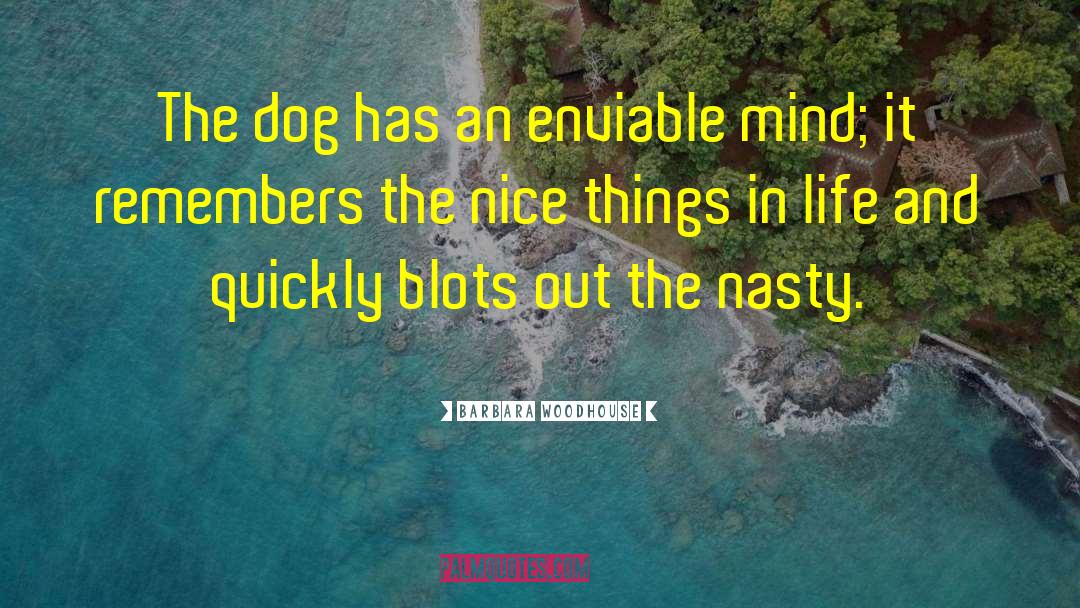 Barbara Woodhouse Quotes: The dog has an enviable