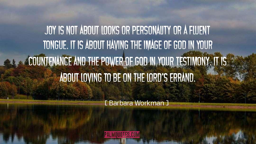 Barbara Workman Quotes: Joy is not about looks