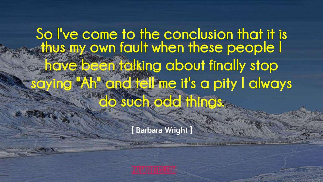 Barbara Wright Quotes: So I've come to the
