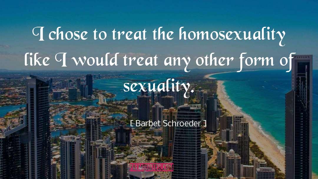 Barbet Schroeder Quotes: I chose to treat the