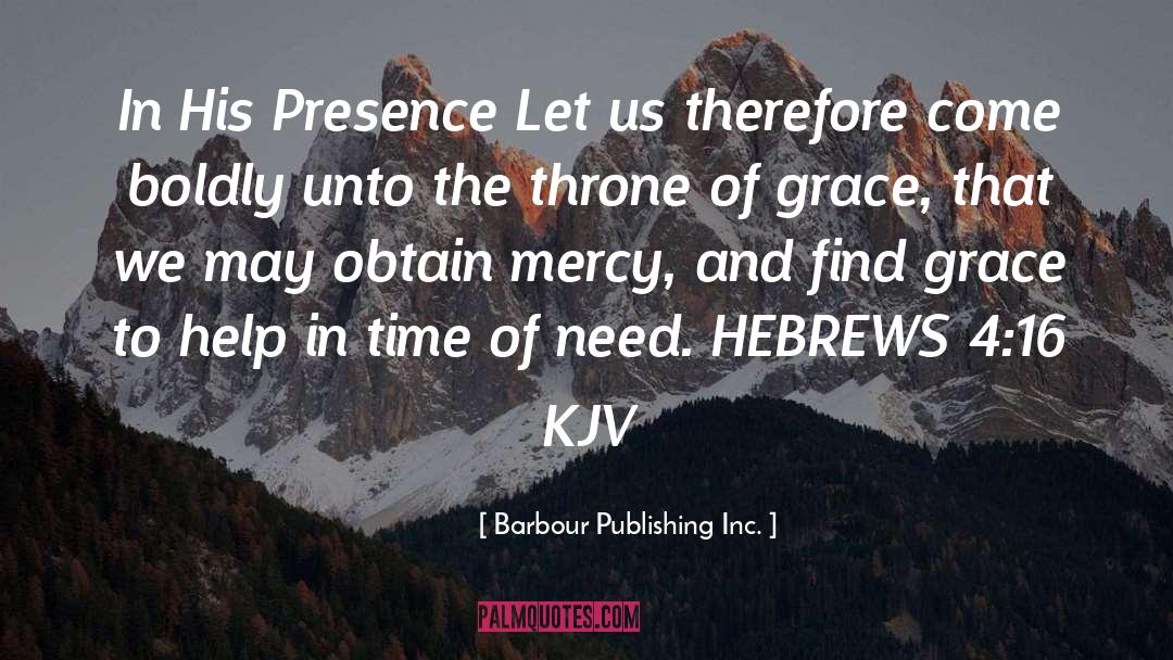 Barbour Publishing Inc. Quotes: In His Presence Let us