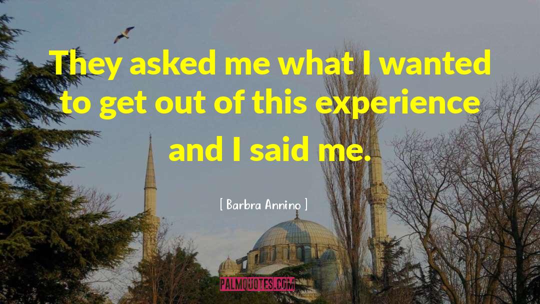Barbra Annino Quotes: They asked me what I