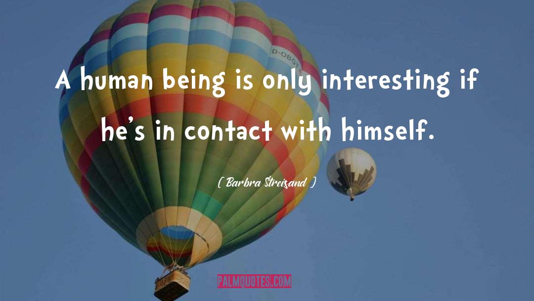 Barbra Streisand Quotes: A human being is only
