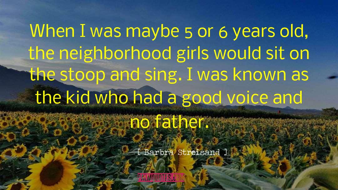 Barbra Streisand Quotes: When I was maybe 5