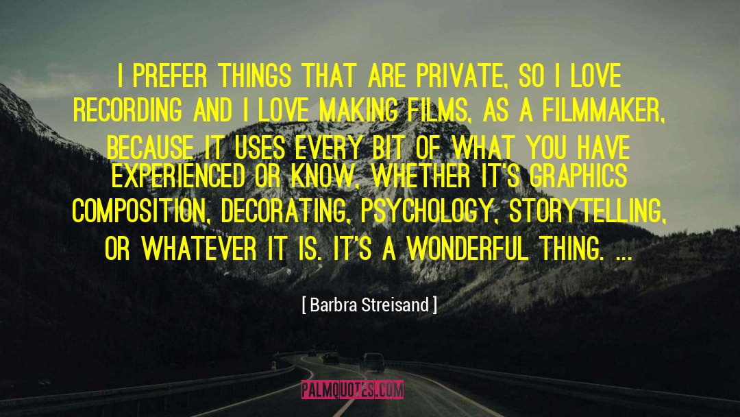 Barbra Streisand Quotes: I prefer things that are