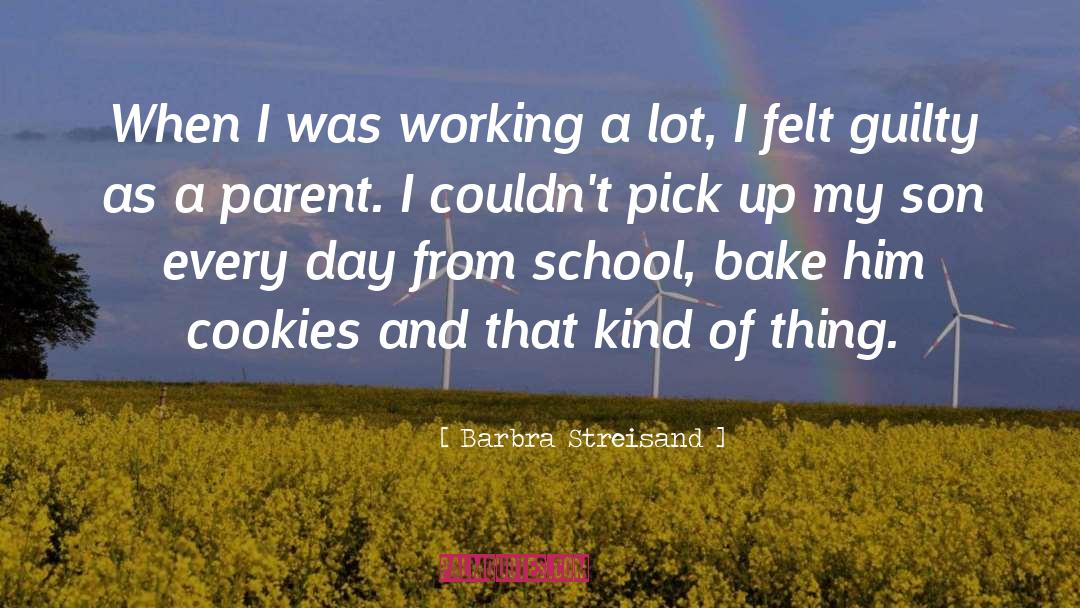 Barbra Streisand Quotes: When I was working a