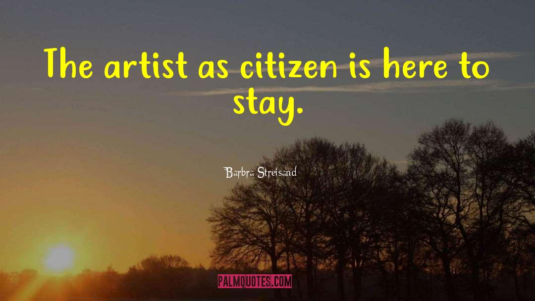 Barbra Streisand Quotes: The artist as citizen is