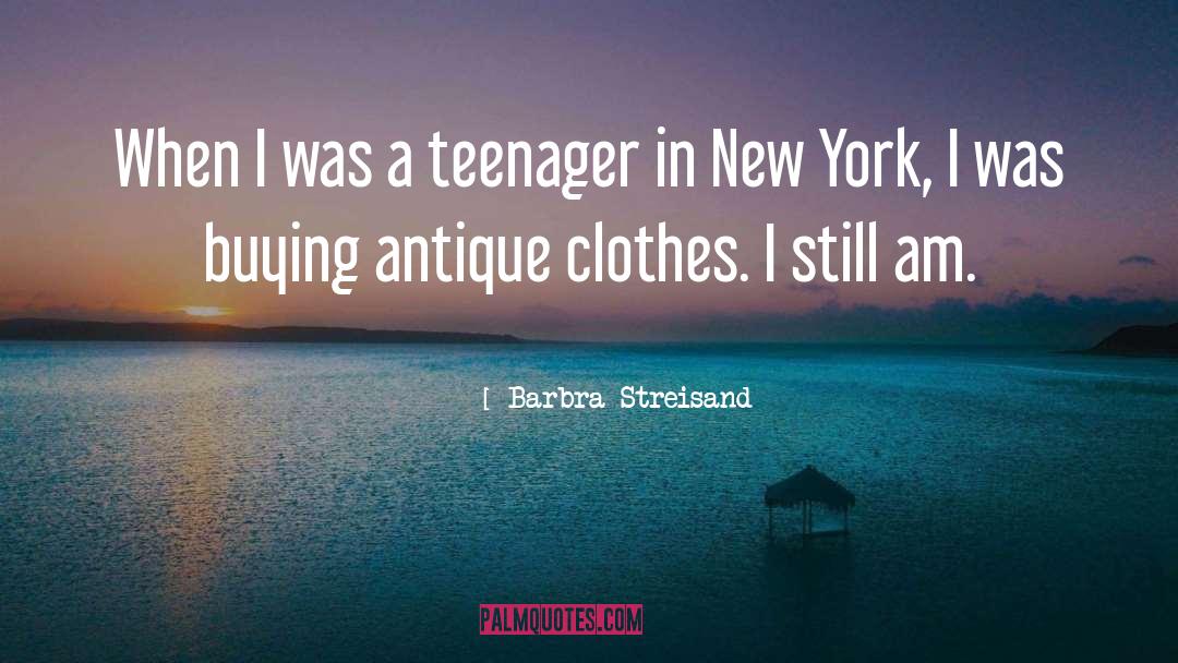 Barbra Streisand Quotes: When I was a teenager