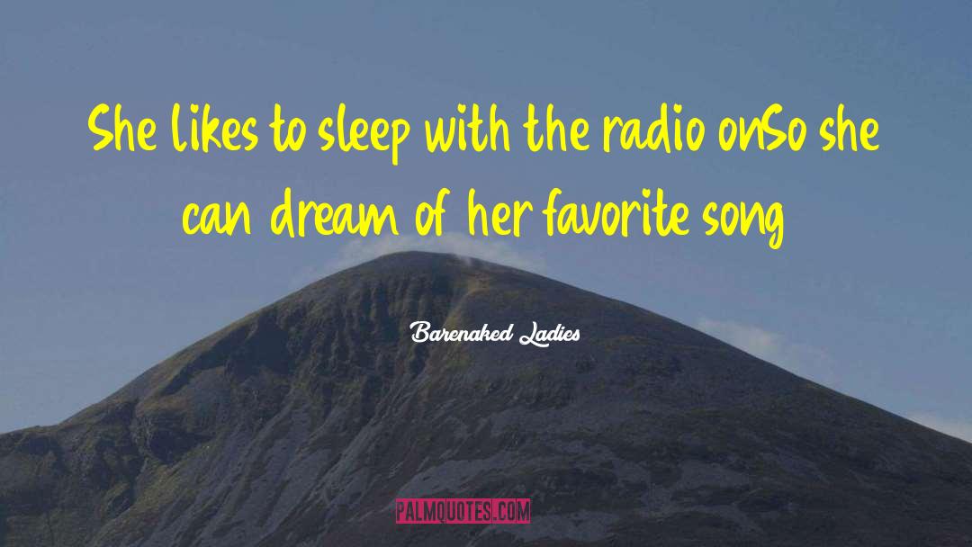 Barenaked Ladies Quotes: She likes to sleep with
