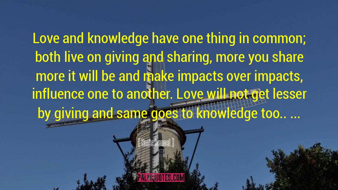 Baris Gencel Quotes: Love and knowledge have one