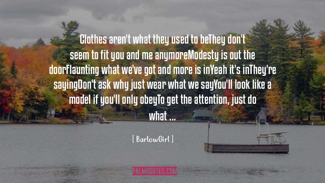 BarlowGirl Quotes: Clothes aren't what they used