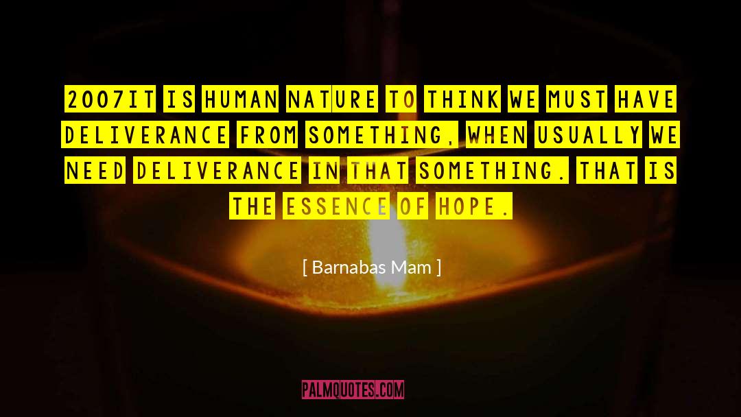 Barnabas Mam Quotes: 2007It is human nature to