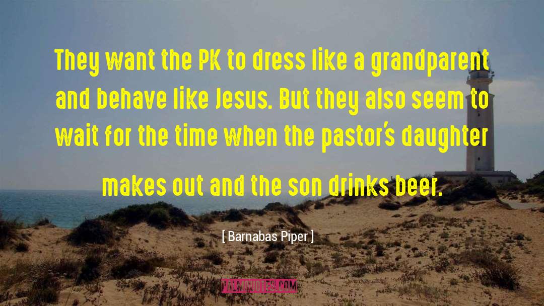 Barnabas Piper Quotes: They want the PK to