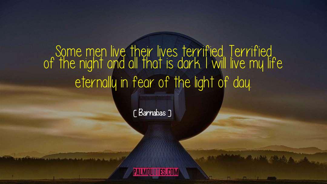 Barnabas Quotes: Some men live their lives