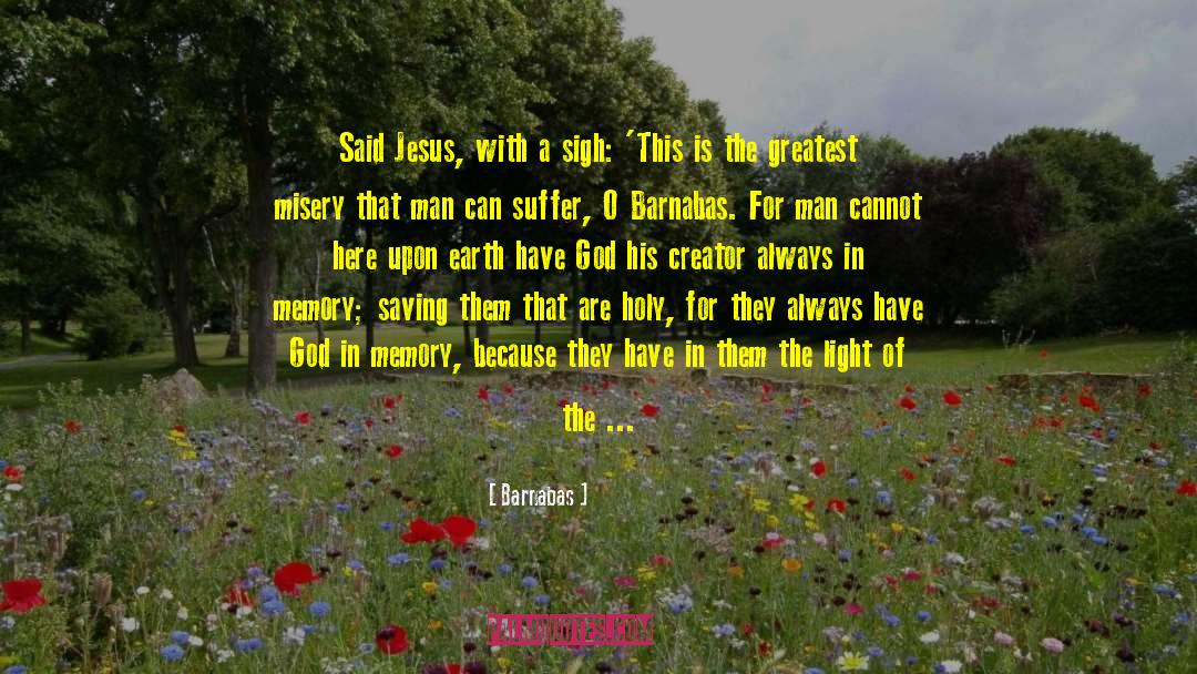 Barnabas Quotes: Said Jesus, with a sigh: