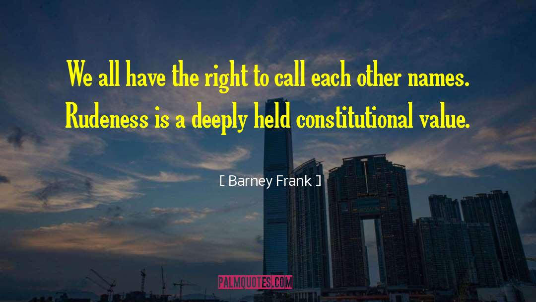 Barney Frank Quotes: We all have the right