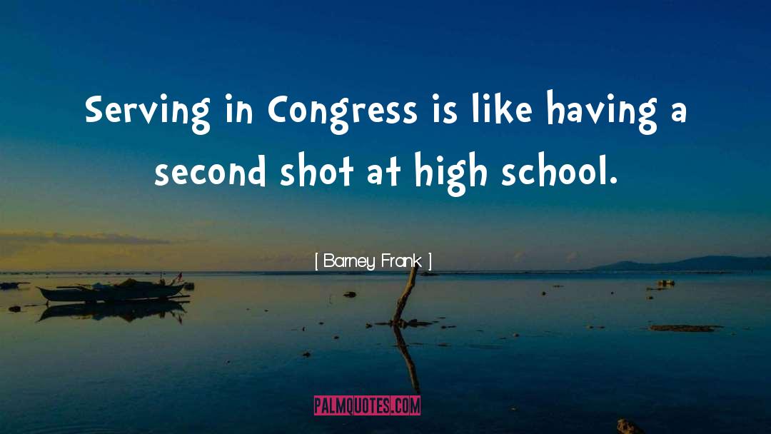 Barney Frank Quotes: Serving in Congress is like