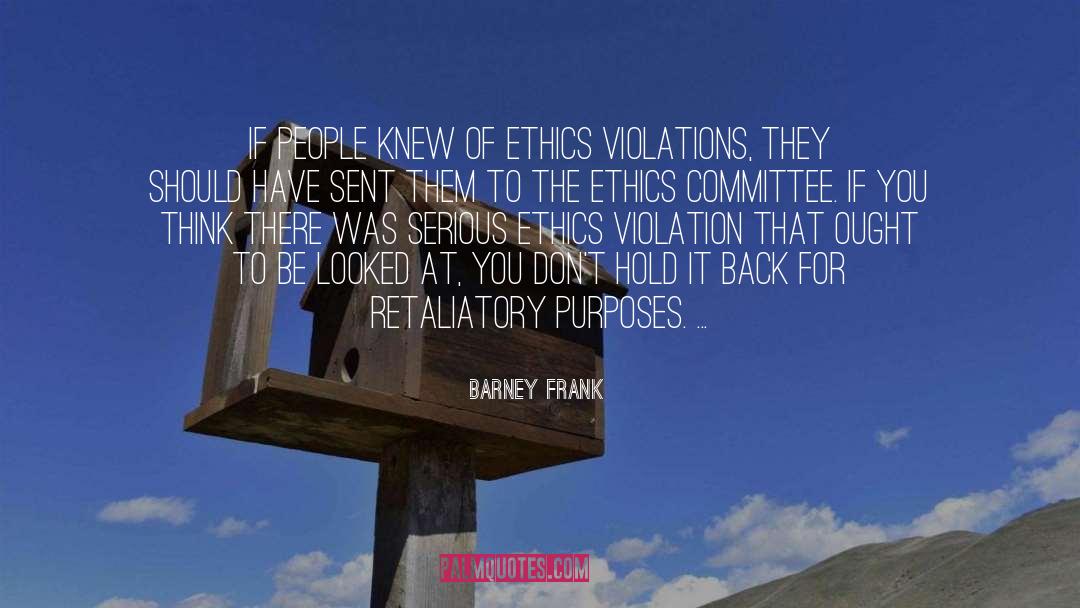 Barney Frank Quotes: If people knew of ethics