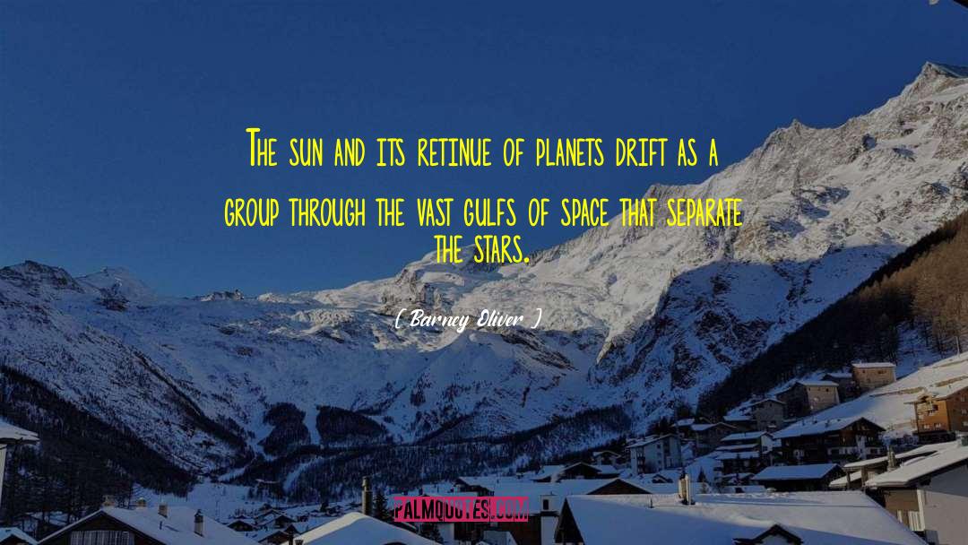 Barney Oliver Quotes: The sun and its retinue