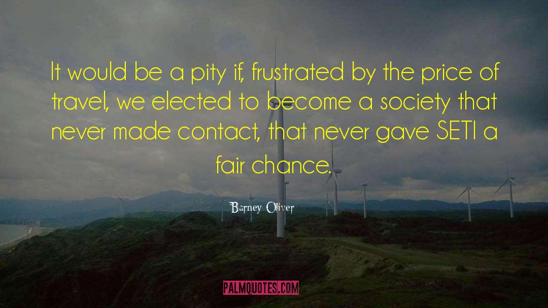 Barney Oliver Quotes: It would be a pity