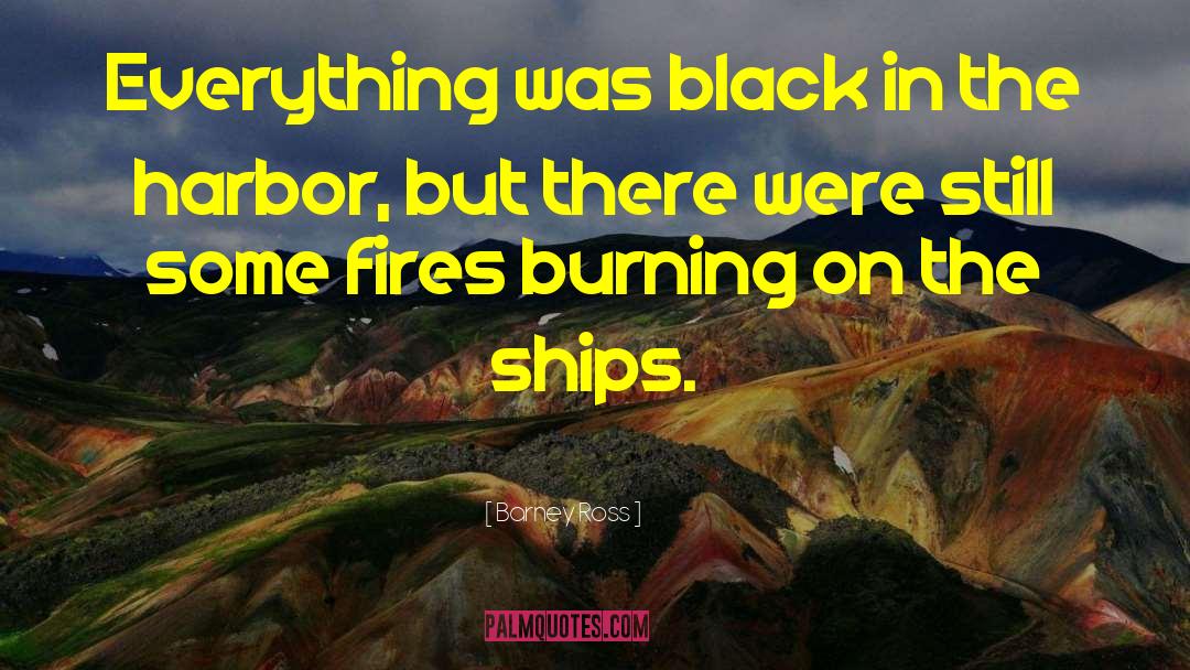 Barney Ross Quotes: Everything was black in the