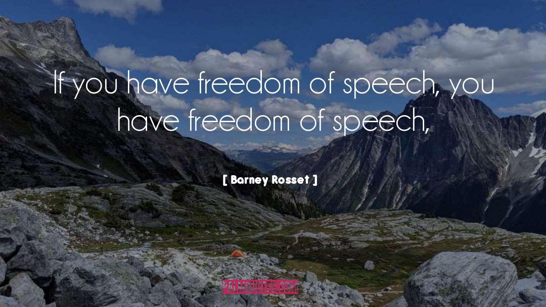 Barney Rosset Quotes: If you have freedom of