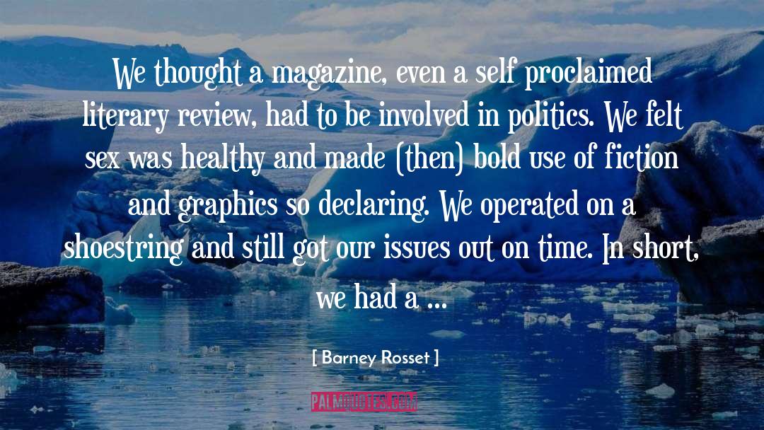 Barney Rosset Quotes: We thought a magazine, even