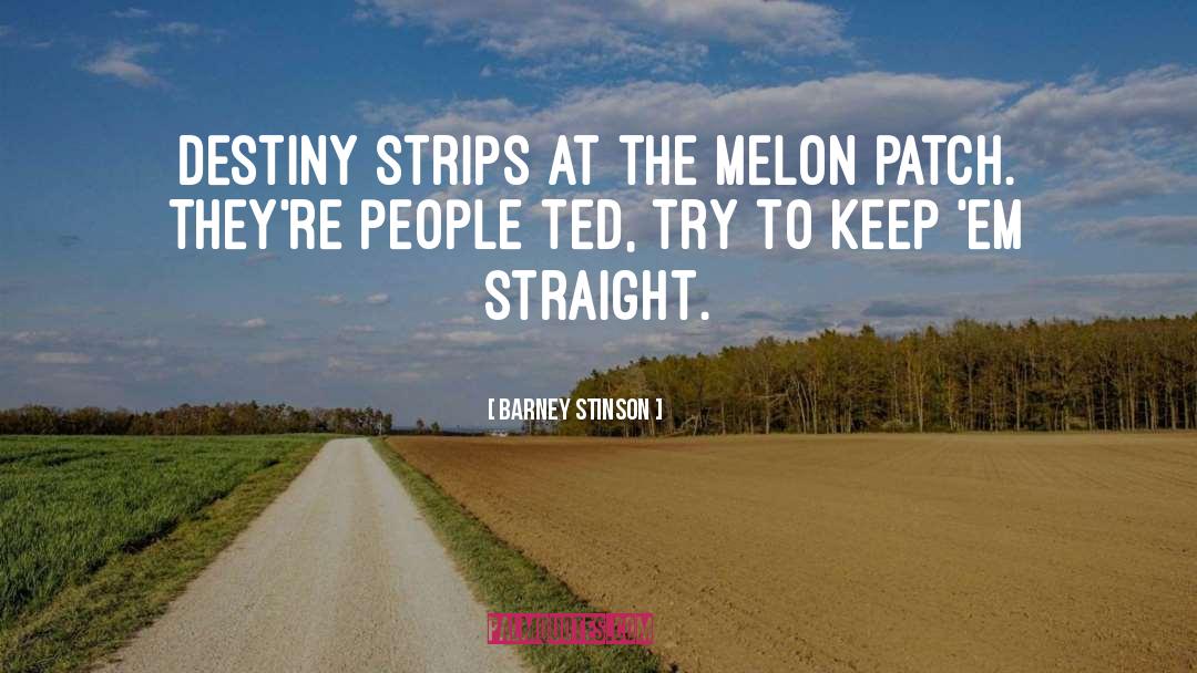 Barney Stinson Quotes: Destiny strips at the Melon
