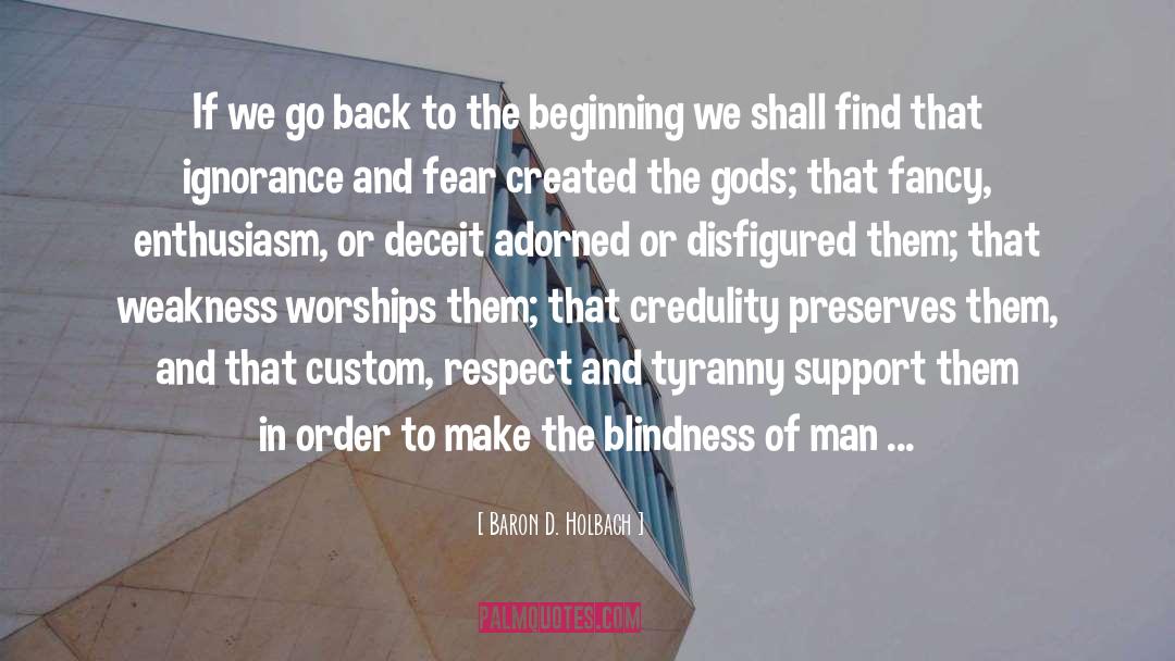 Baron D. Holbach Quotes: If we go back to