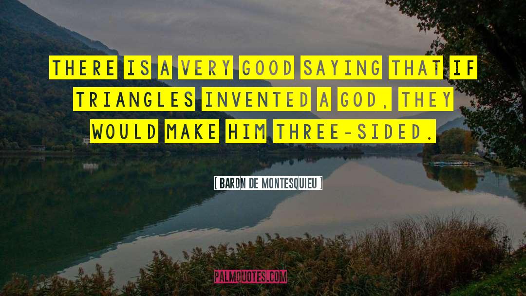 Baron De Montesquieu Quotes: There is a very good