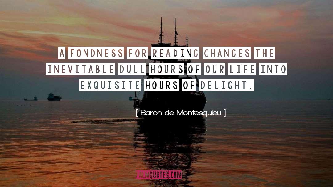 Baron De Montesquieu Quotes: A fondness for reading changes
