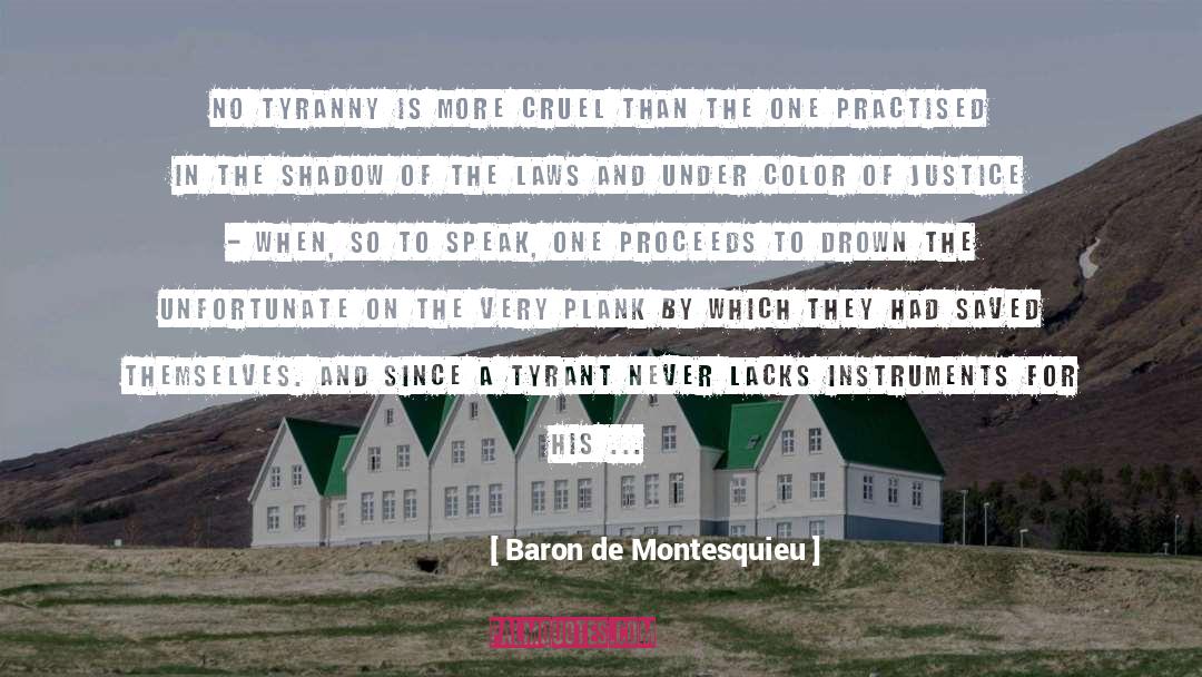 Baron De Montesquieu Quotes: No tyranny is more cruel