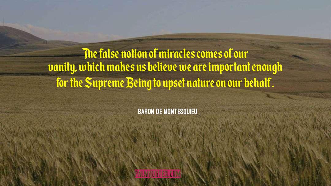 Baron De Montesquieu Quotes: The false notion of miracles