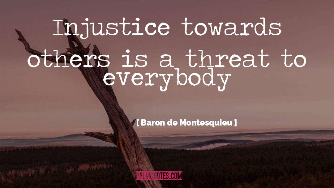 Baron De Montesquieu Quotes: Injustice towards others is a