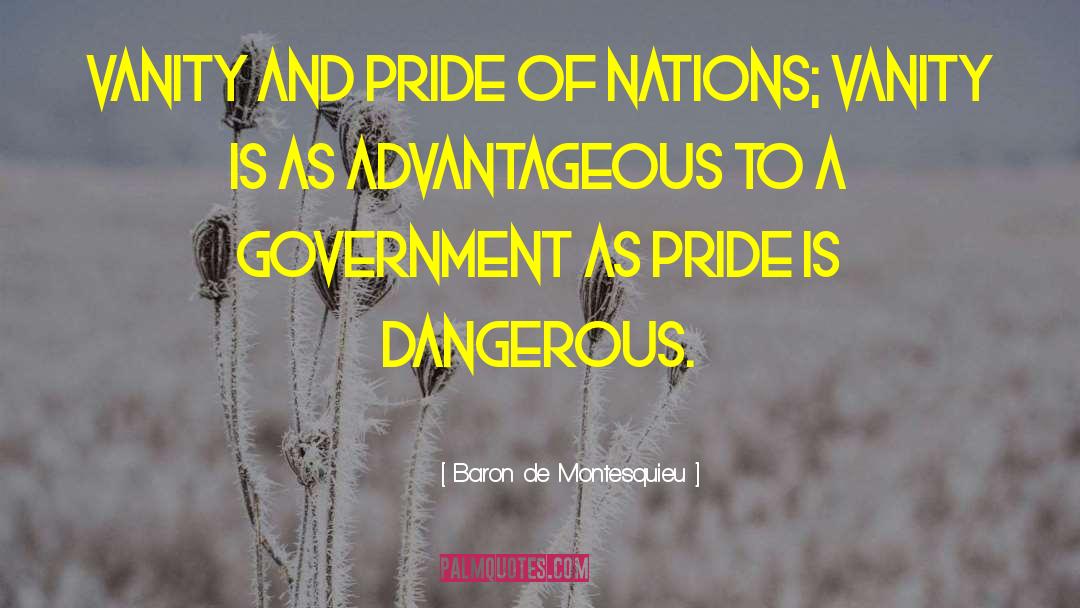 Baron De Montesquieu Quotes: Vanity and pride of nations;