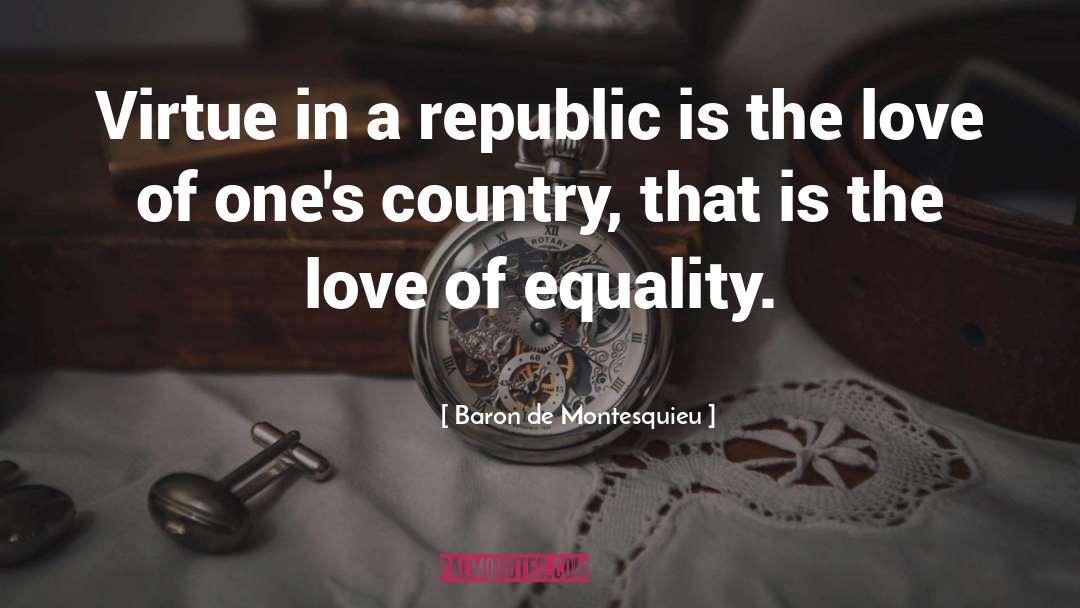 Baron De Montesquieu Quotes: Virtue in a republic is