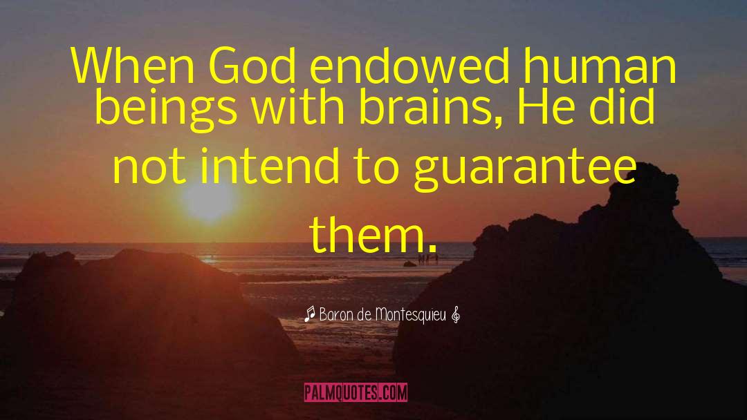 Baron De Montesquieu Quotes: When God endowed human beings