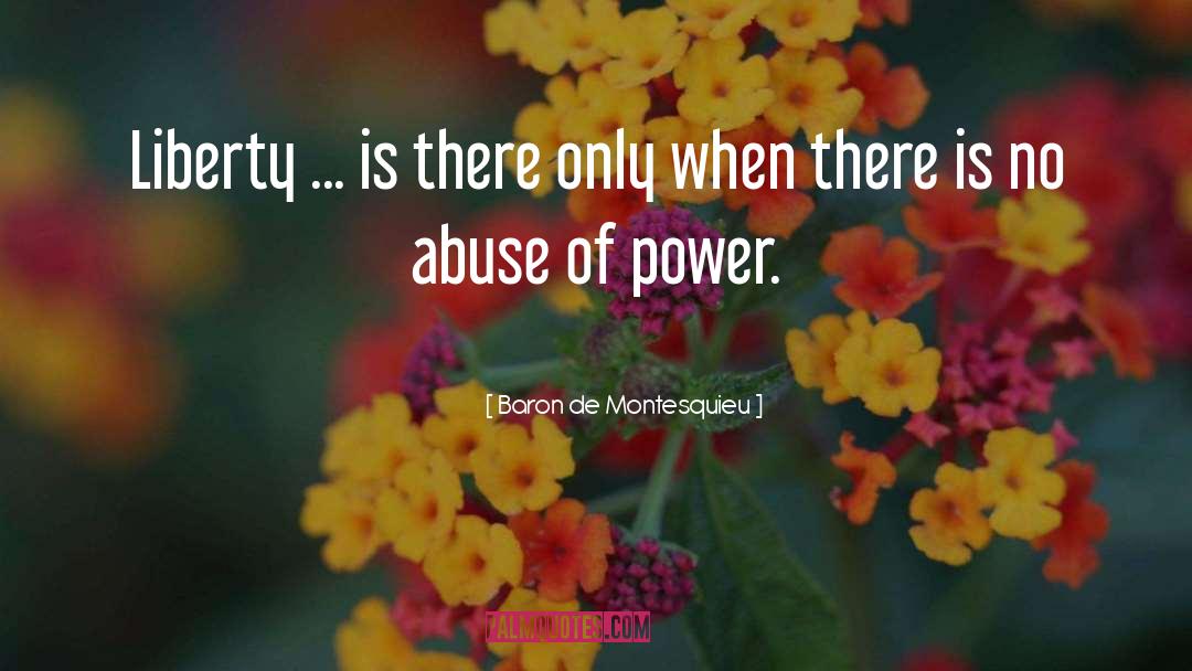 Baron De Montesquieu Quotes: Liberty ... is there only