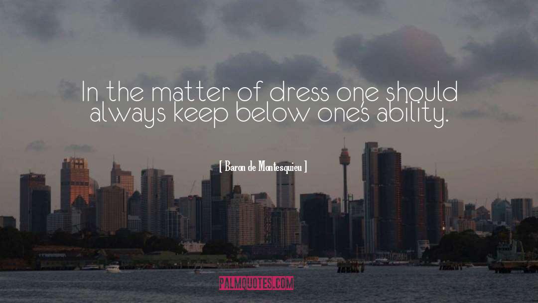 Baron De Montesquieu Quotes: In the matter of dress