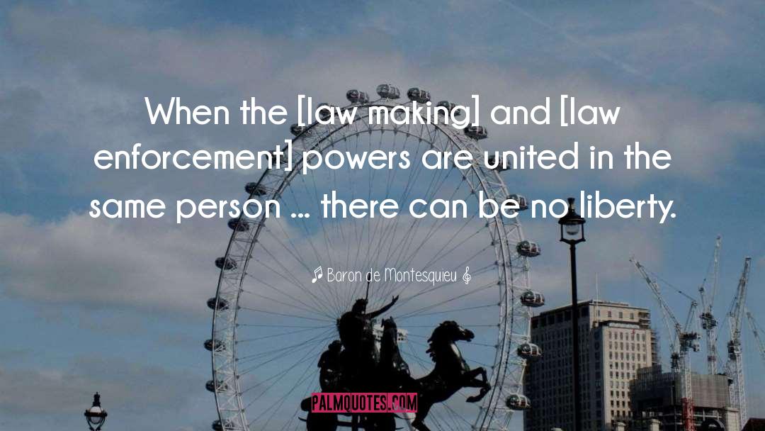 Baron De Montesquieu Quotes: When the [law making] and